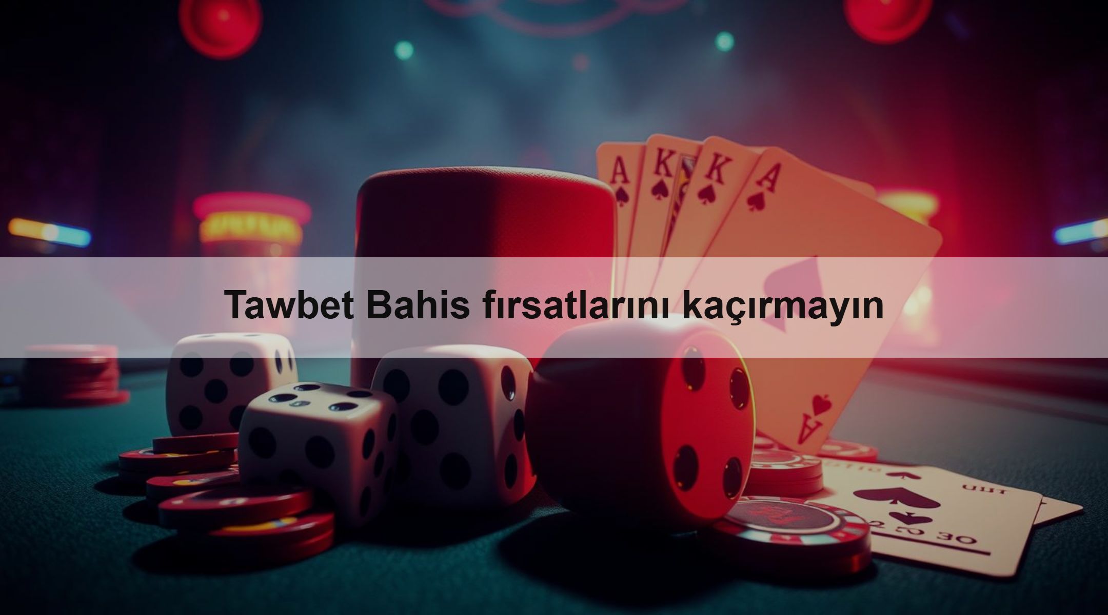 Tawbet Bahis fırsatlarını kaçırmayın