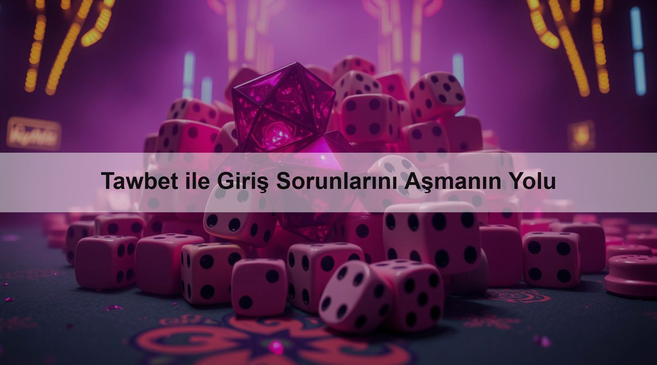 Tawbet ile Giriş Sorunlarını Aşmanın Yolu