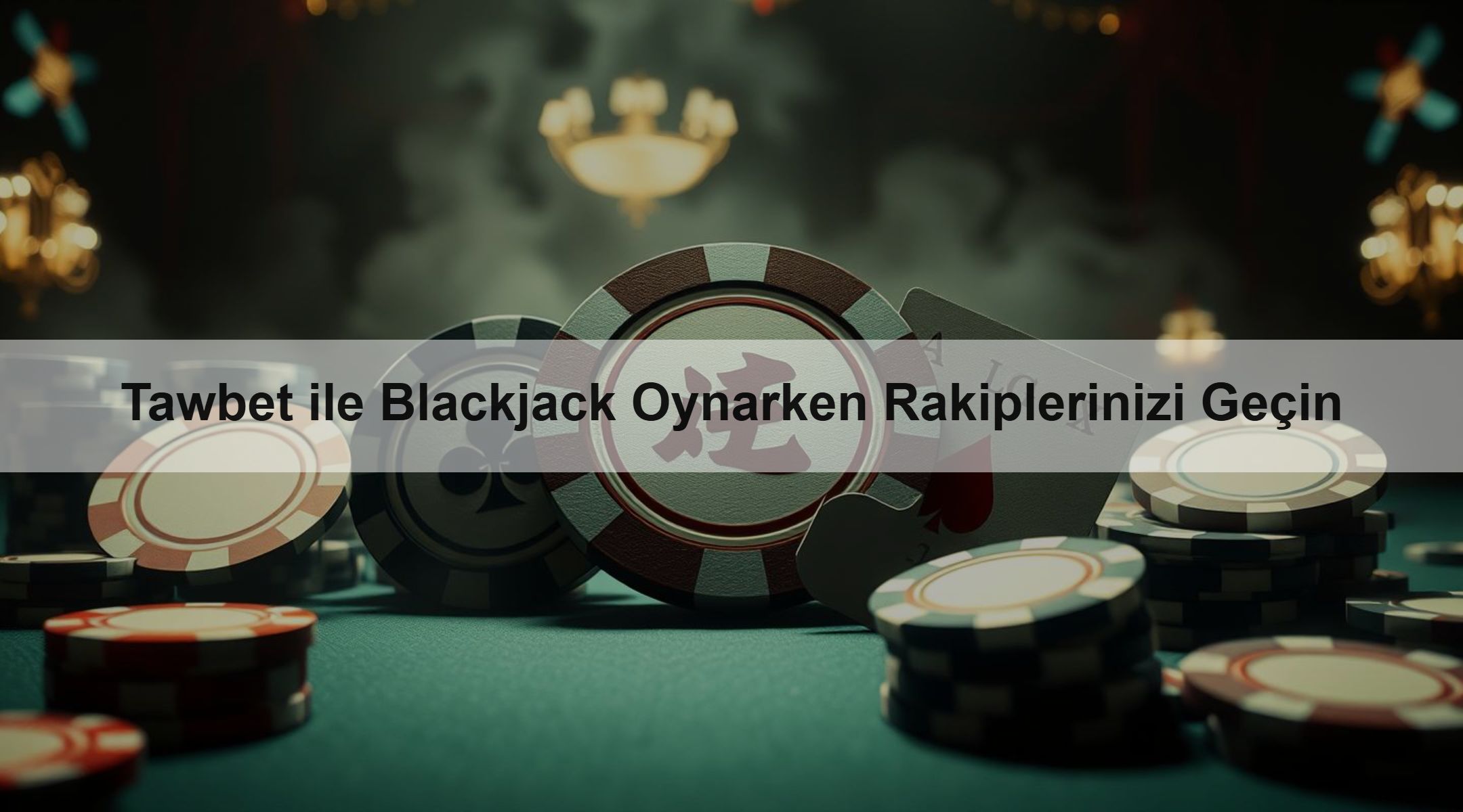 Tawbet ile Blackjack Oynarken Rakiplerinizi Geçin