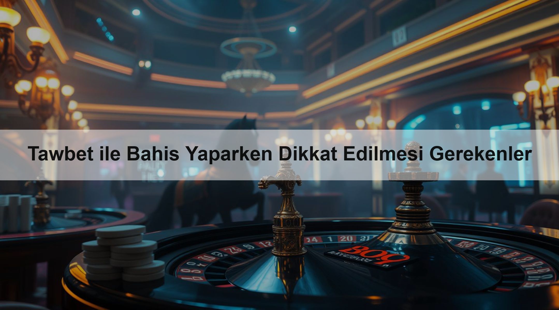 Tawbet ile Bahis Yaparken Dikkat Edilmesi Gerekenler